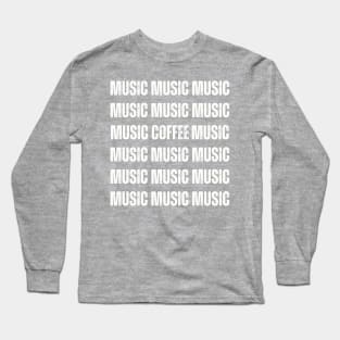 MUSIC COFFEE MUSIC Long Sleeve T-Shirt